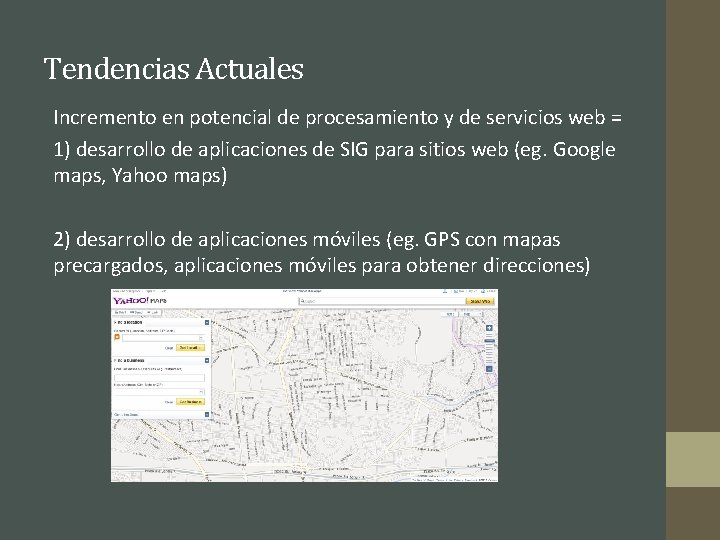 Tendencias Actuales Incremento en potencial de procesamiento y de servicios web = 1) desarrollo