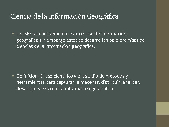 Ciencia de la Información Geográfica • Los SIG son herramientas para el uso de