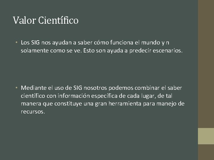 Valor Científico • Los SIG nos ayudan a saber cómo funciona el mundo y