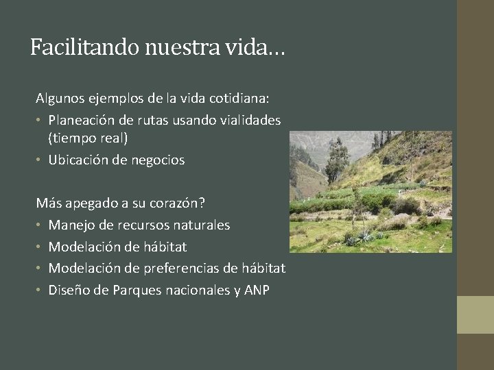 Facilitando nuestra vida… Algunos ejemplos de la vida cotidiana: • Planeación de rutas usando