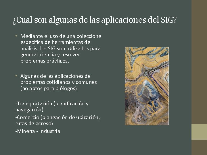 ¿Cual son algunas de las aplicaciones del SIG? • Mediante el uso de una