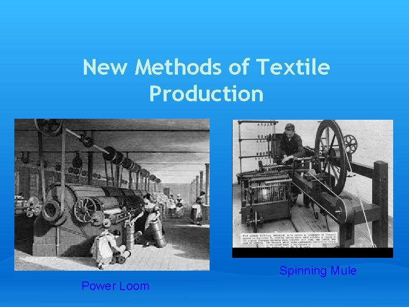 New Methods of Textile Production Spinning Mule Power Loom 