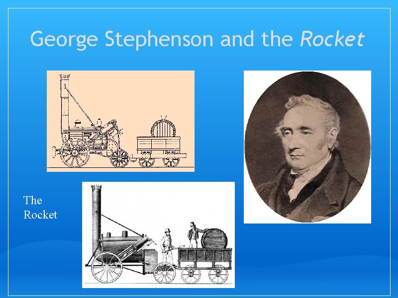 George Stephenson and the Rocket The Rocket 