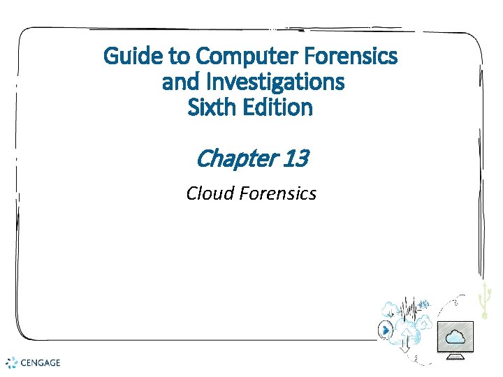 Guide to Computer Forensics and Investigations Sixth Edition Chapter 13 Cloud Forensics 