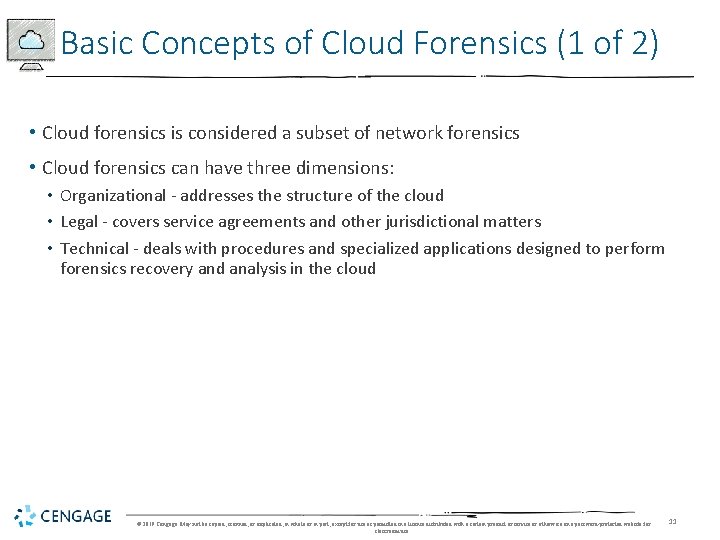 Basic Concepts of Cloud Forensics (1 of 2) • Cloud forensics is considered a