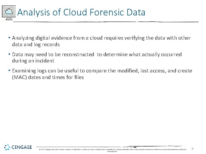 Analysis of Cloud Forensic Data • Analyzing digital evidence from a cloud requires verifying