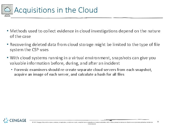 Acquisitions in the Cloud • Methods used to collect evidence in cloud investigations depend