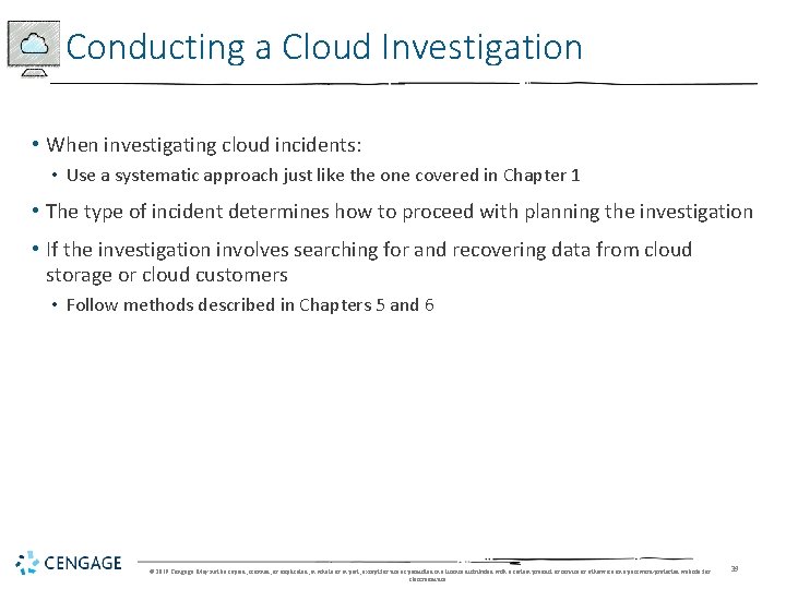 Conducting a Cloud Investigation • When investigating cloud incidents: • Use a systematic approach