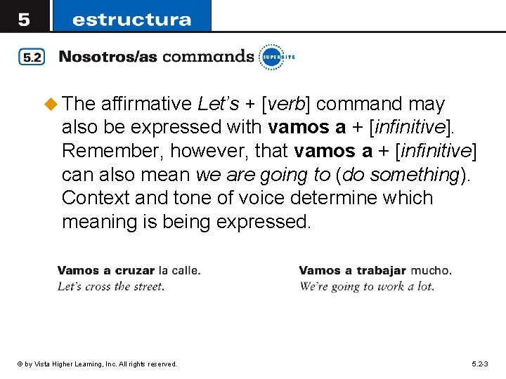 u The affirmative Let’s + [verb] command may also be expressed with vamos a