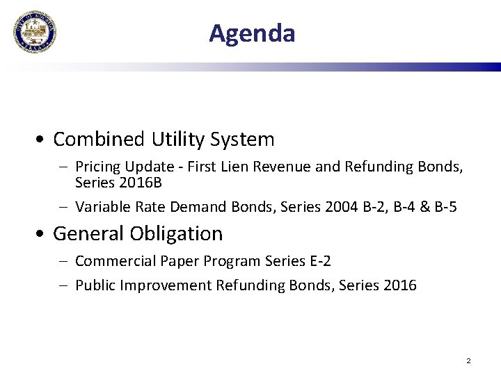 Agenda • Combined Utility System – Pricing Update - First Lien Revenue and Refunding