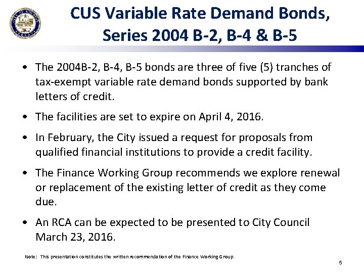 CUS Variable Rate Demand Bonds, Series 2004 B-2, B-4 & B-5 • The 2004