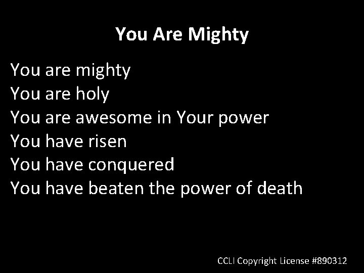 You Are Mighty You are mighty You are holy You are awesome in Your