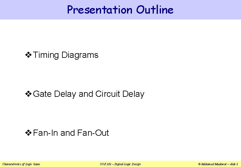 Presentation Outline v Timing Diagrams v Gate Delay and Circuit Delay v Fan-In and