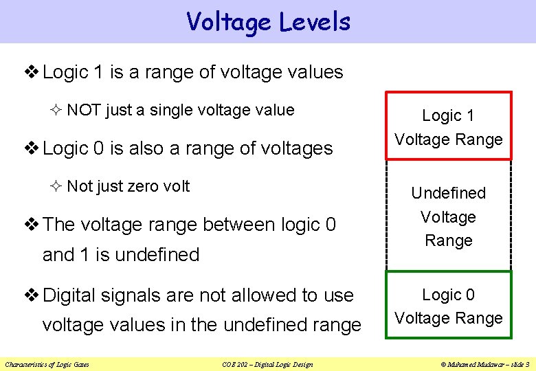 Voltage Levels v Logic 1 is a range of voltage values ² NOT just