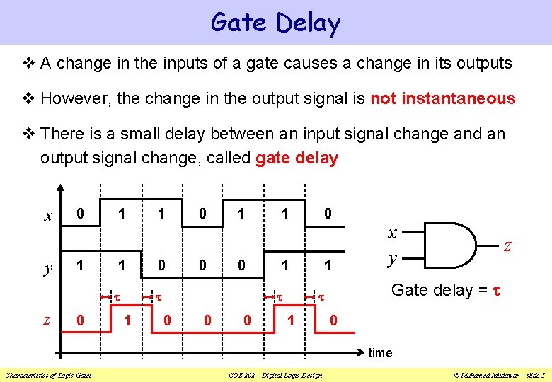 Gate Delay v A change in the inputs of a gate causes a change