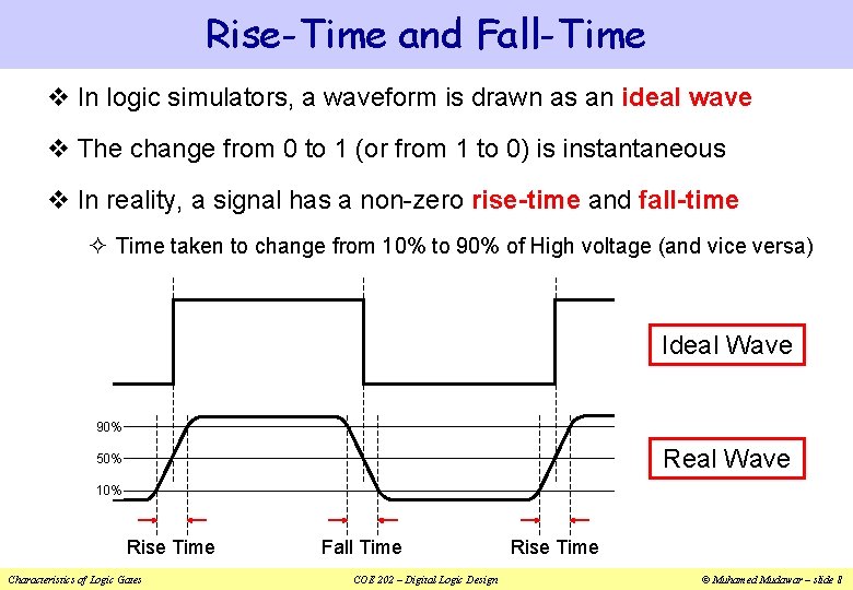 Rise-Time and Fall-Time v In logic simulators, a waveform is drawn as an ideal