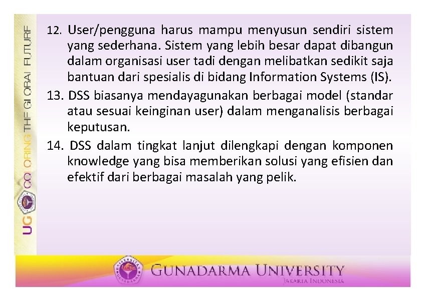 12. User/pengguna harus mampu menyusun sendiri sistem yang sederhana. Sistem yang lebih besar dapat