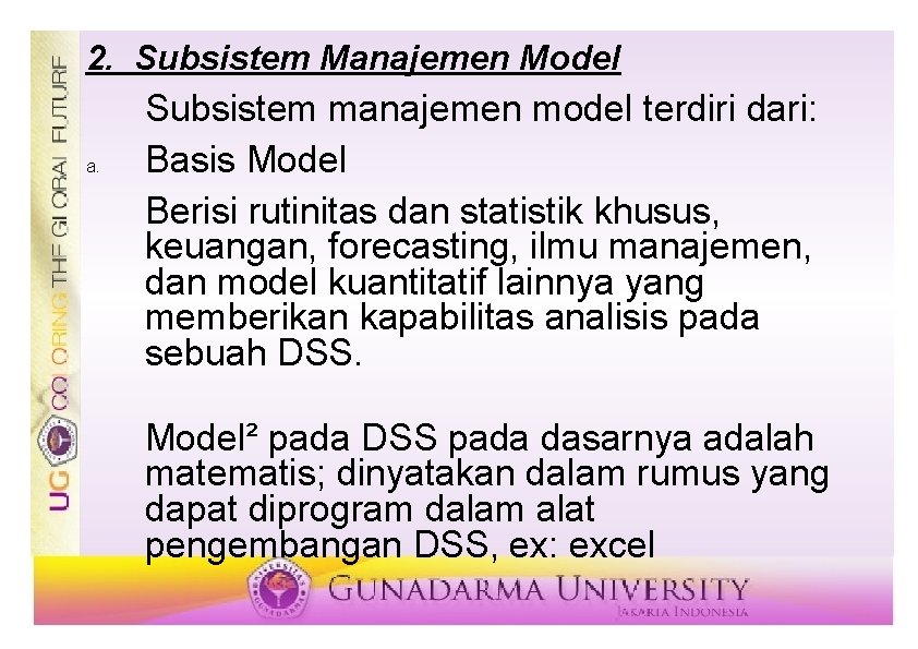 2. Subsistem Manajemen Model a. Subsistem manajemen model terdiri dari: Basis Model Berisi rutinitas