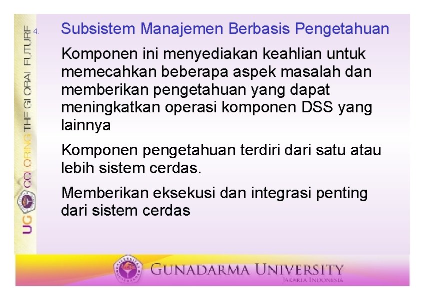 4. Subsistem Manajemen Berbasis Pengetahuan Komponen ini menyediakan keahlian untuk memecahkan beberapa aspek masalah