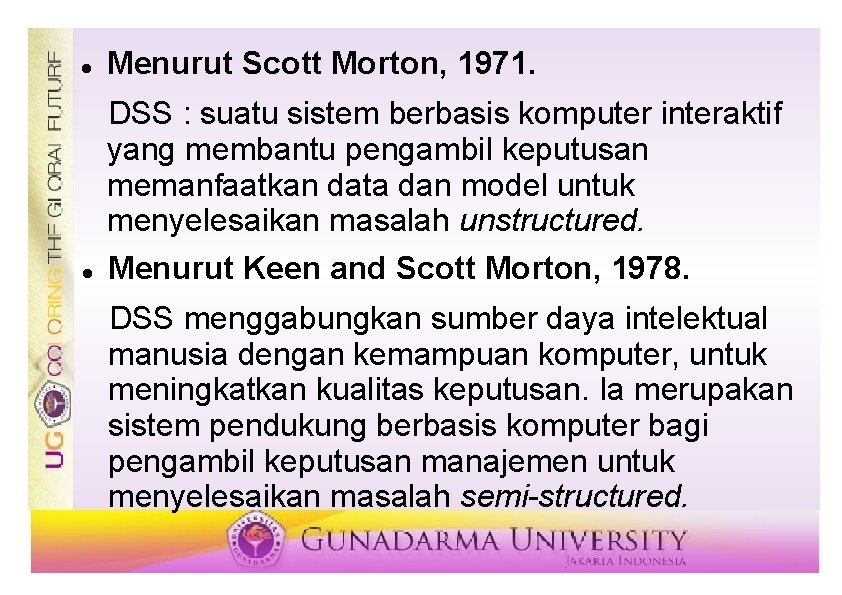  Menurut Scott Morton, 1971. DSS : suatu sistem berbasis komputer interaktif yang membantu