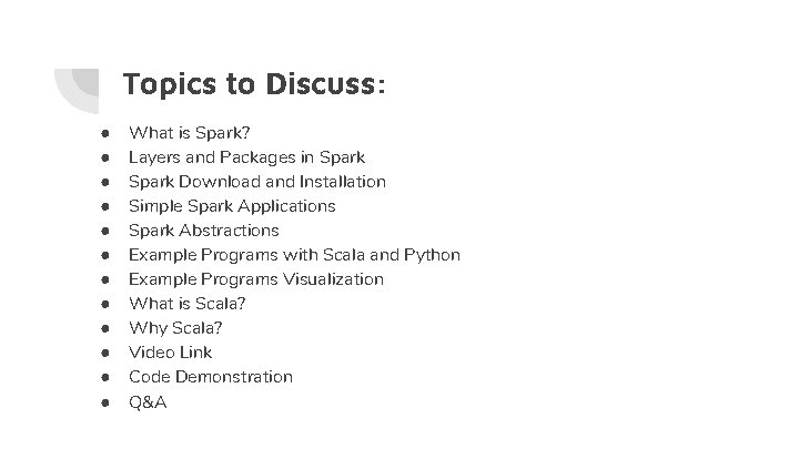 Topics to Discuss: ● ● ● What is Spark? Layers and Packages in Spark