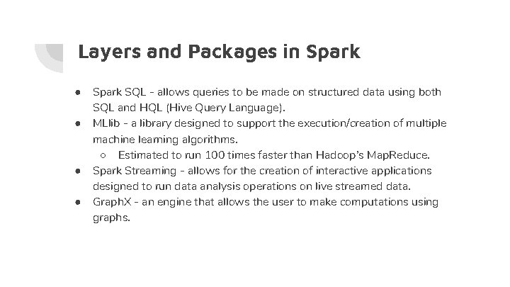 Layers and Packages in Spark ● ● Spark SQL - allows queries to be