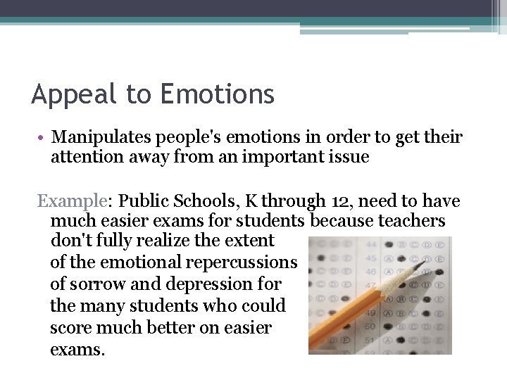 Appeal to Emotions • Manipulates people's emotions in order to get their attention away