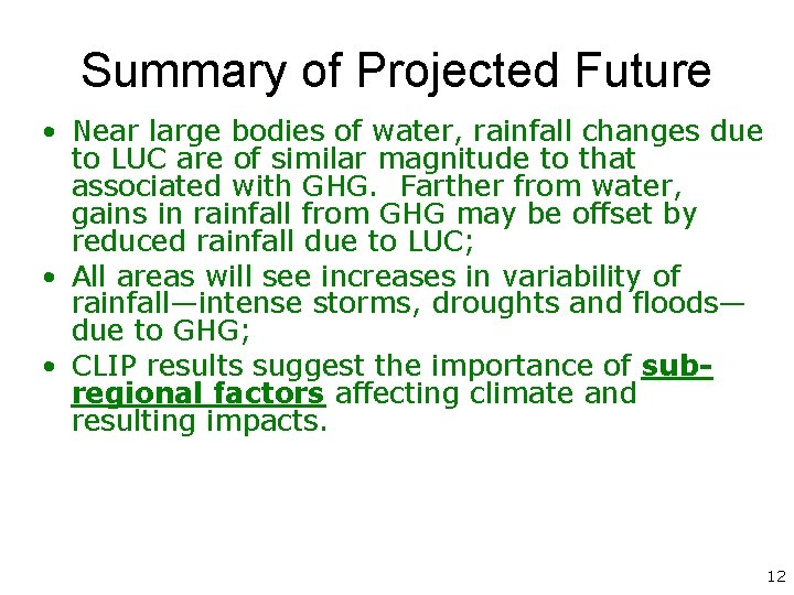 Summary of Projected Future • Near large bodies of water, rainfall changes due to