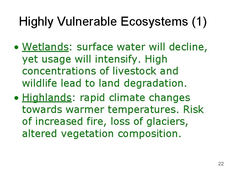 Highly Vulnerable Ecosystems (1) • Wetlands: surface water will decline, yet usage will intensify.
