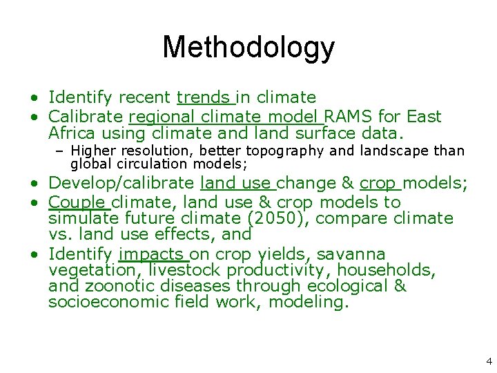 Methodology • Identify recent trends in climate • Calibrate regional climate model RAMS for