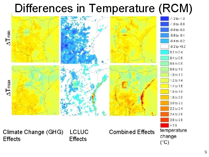Differences in Temperature (RCM) Climate Change (GHG) LCLUC Effects Combined Effects 9 