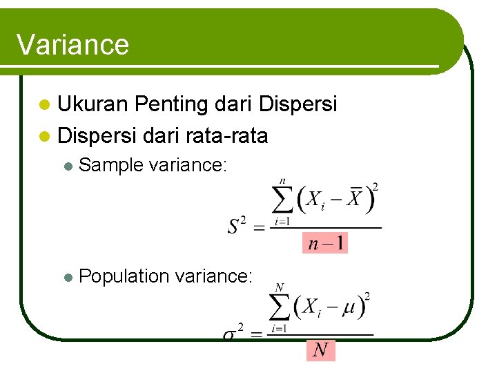 Variance l Ukuran Penting dari Dispersi l Dispersi dari rata-rata l Sample variance: l