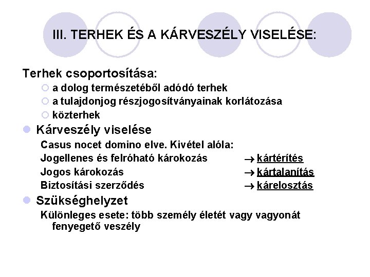 III. TERHEK ÉS A KÁRVESZÉLY VISELÉSE: Terhek csoportosítása: ¡ a dolog természetéből adódó terhek