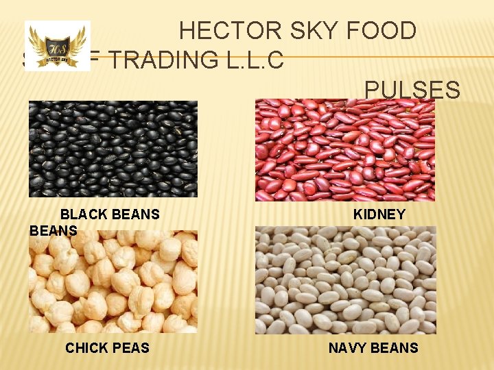 HECTOR SKY FOOD STUFF TRADING L. L. C PULSES BLACK BEANS CHICK PEAS KIDNEY