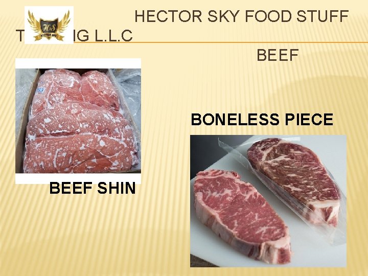 HECTOR SKY FOOD STUFF TRADING L. L. C BEEF BONELESS PIECE BEEF SHIN 