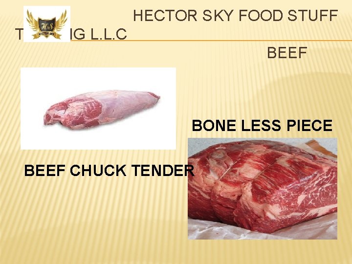 HECTOR SKY FOOD STUFF TRADING L. L. C BEEF BONE LESS PIECE BEEF CHUCK