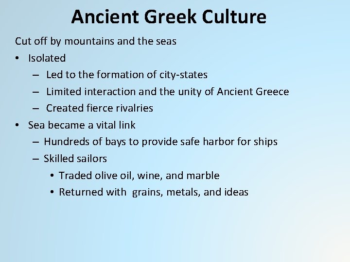Ancient Greek Culture Cut off by mountains and the seas • Isolated – Led
