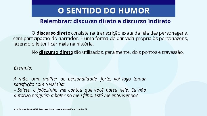 O SENTIDO DO HUMOR Relembrar: discurso direto e discurso indireto O discurso direto consiste