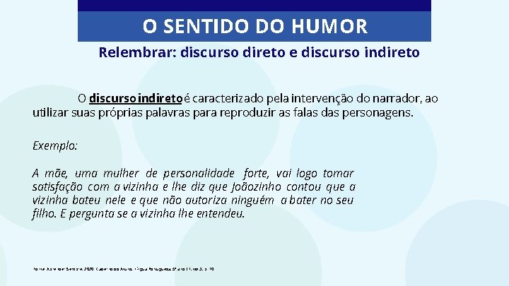 O SENTIDO DO HUMOR Relembrar: discurso direto e discurso indireto O discurso indireto é