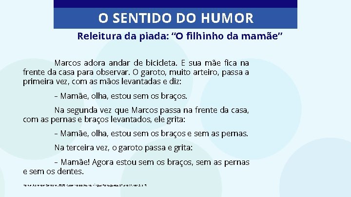 O SENTIDO DO HUMOR Releitura da piada: “O filhinho da mamãe” Marcos adora andar