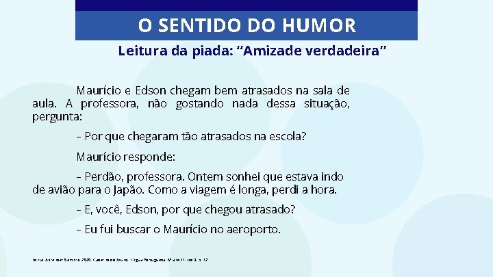 O SENTIDO DO HUMOR Leitura da piada: “Amizade verdadeira” Maurício e Edson chegam bem