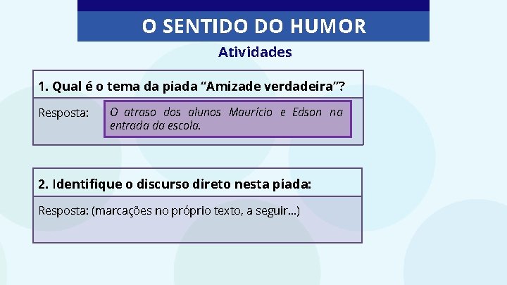 O SENTIDO DO HUMOR Atividades 1. Qual é o tema da piada “Amizade verdadeira”?