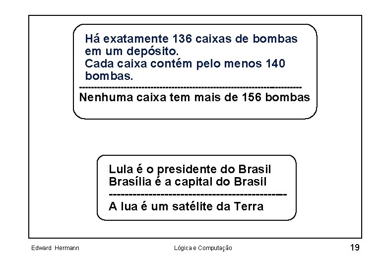 Há exatamente 136 caixas de bombas em um depósito. Cada caixa contém pelo menos