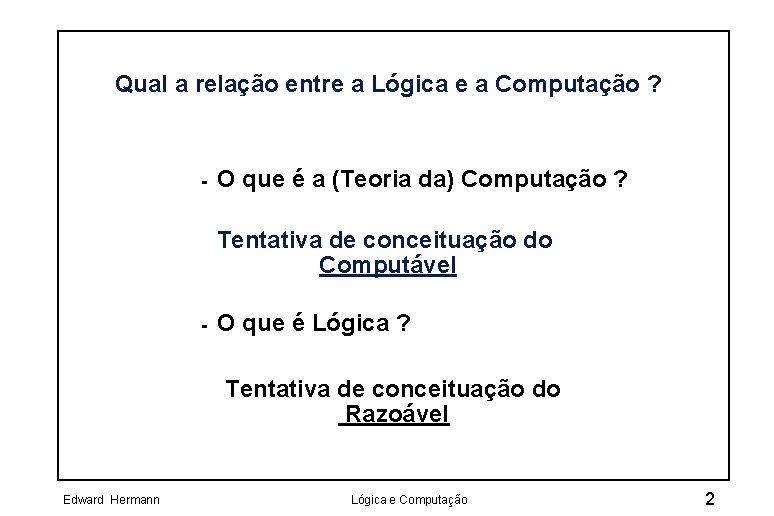 Qual a relação entre a Lógica e a Computação ? - O que é