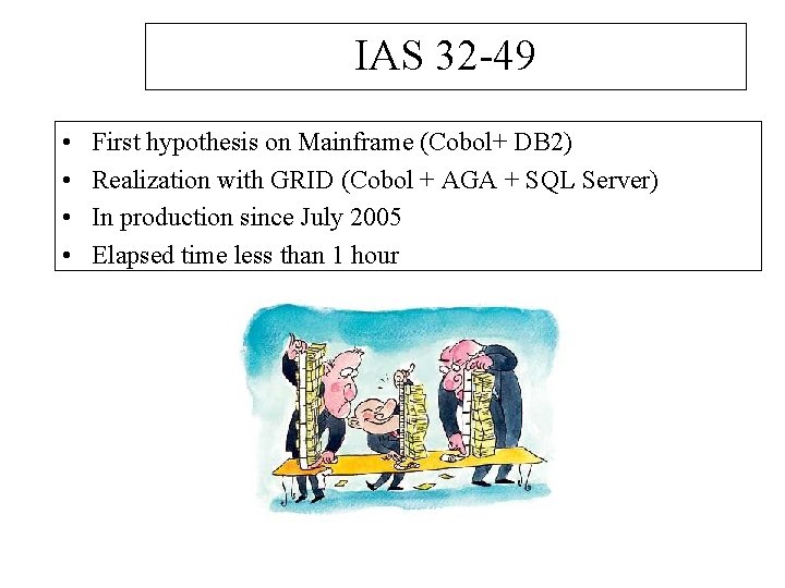 IAS 32 -49 • • First hypothesis on Mainframe (Cobol+ DB 2) Realization with