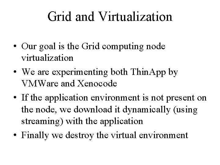 Grid and Virtualization • Our goal is the Grid computing node virtualization • We