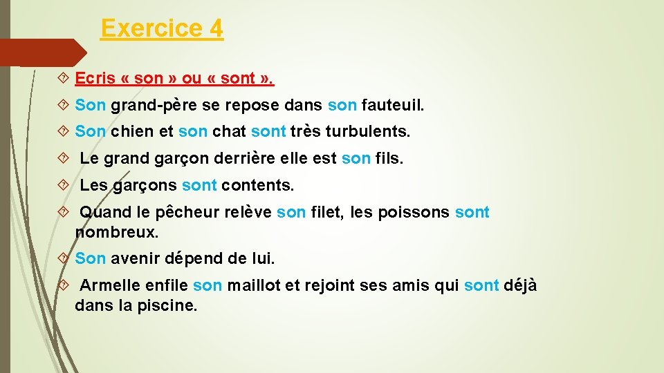 Exercice 4 Ecris « son » ou « sont » . Son grand-père se