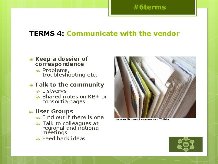 TERMS 4: Communicate with the vendor Keep a dossier of correspondence Talk to the