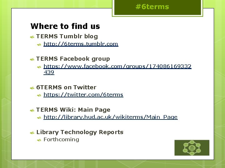 Where to find us TERMS Tumblr blog TERMS Facebook group https: //twitter. com/6 terms