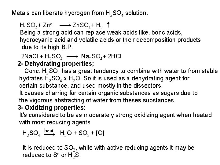 Metals can liberate hydrogen from H 2 SO 4 solution. H 2 SO 4+